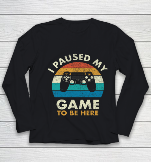 I Paused My Game to Be Here Vintage Gaming Youth Long Sleeve