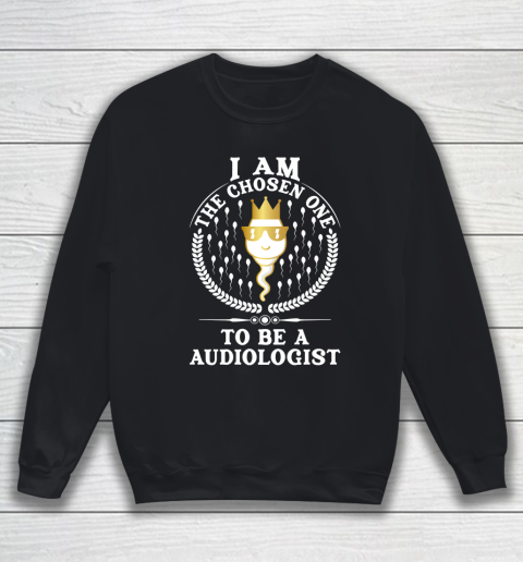 I Am The Chosen One To Be An Audiologist Autism Awareness Sweatshirt