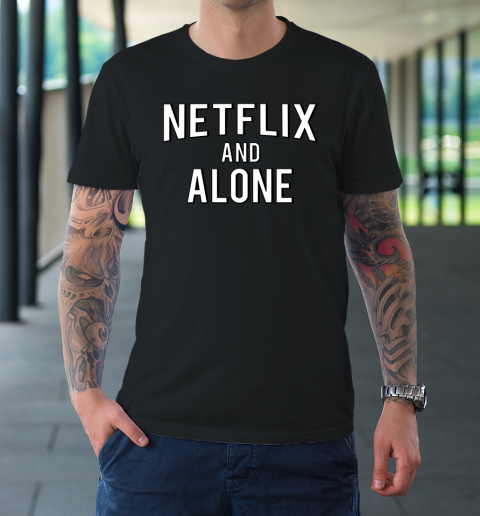 Netflix And Alone T-Shirt