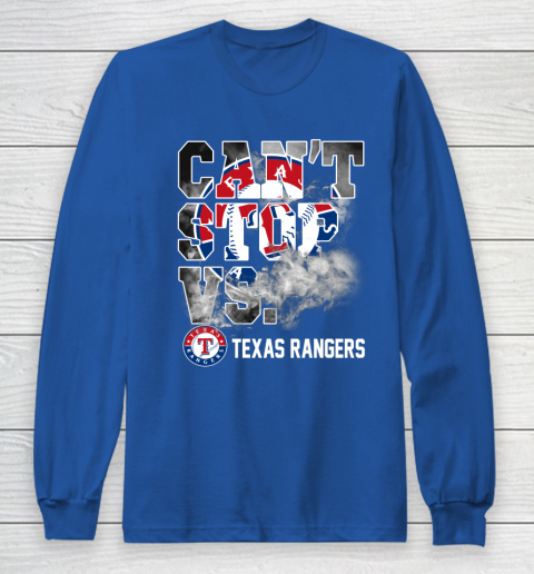 MLB Texas Rangers Baseball Can't Stop Vs Rangers Long Sleeve T-Shirt 6