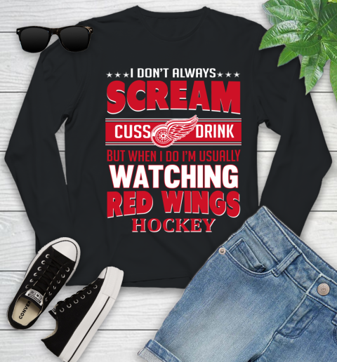 Detroit Red Wings NHL Hockey I Scream Cuss Drink When I'm Watching My Team Youth Long Sleeve