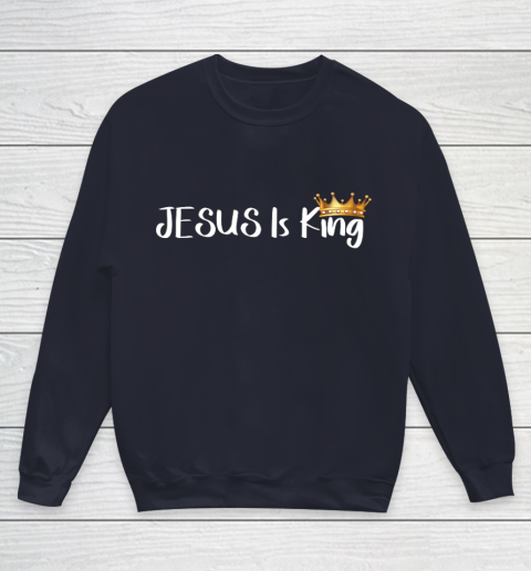 Jesus Is King Shirt Religious Christian Youth Sweatshirt 2