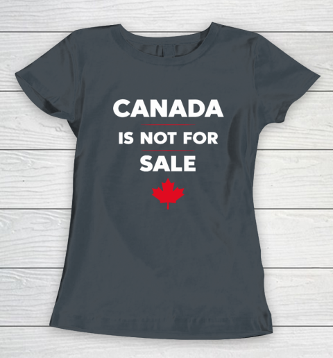 Canada Is Not For Sale Women's T-Shirt 3