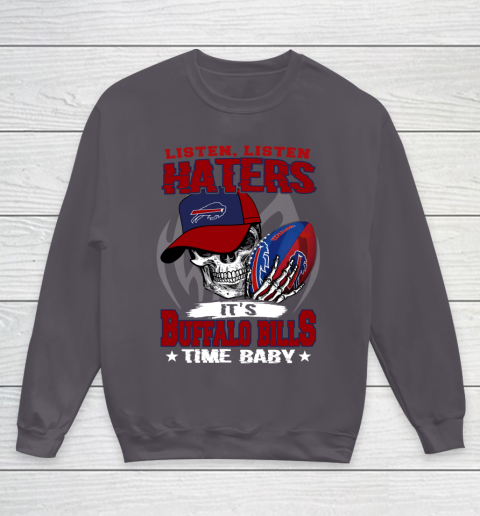 Listen Haters It is BILLS Time Baby NFL Youth Sweatshirt 5
