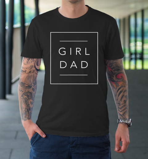 Father of Girls Shirt Proud New Girl Dad T-Shirt