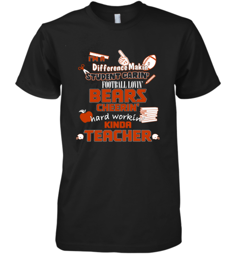 Chicago Bears NFL I'm A Difference Making Student Caring Football Loving Kinda Teacher Premium Men's T-Shirt