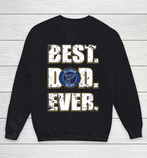 NHL St.Louis Blues Hockey Best Dad Ever Family Shirt Youth Sweatshirt