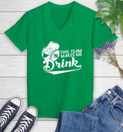 New York Yankees MLB Baseball This Team Makes Me Drink Adoring Fan Women's V-Neck T-Shirt 5