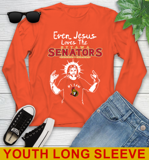 Ottawa Senators NHL Hockey Even Jesus Loves The Senators Shirt Youth Long Sleeve 3