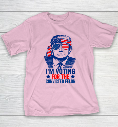 Funny Voting 2024 I'm Voting For The Convicted Felon Youth T-Shirt 6