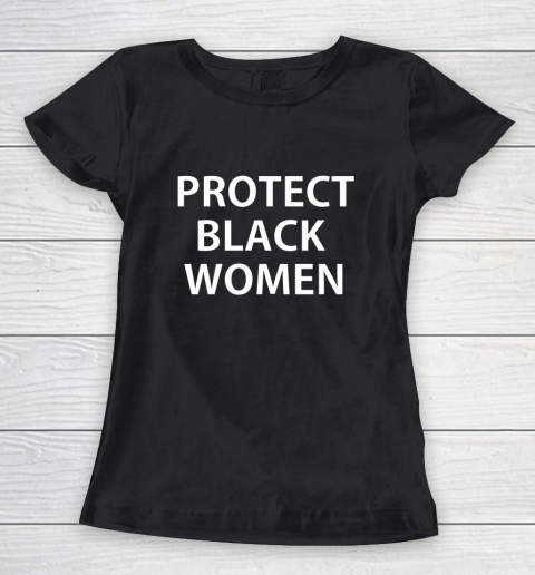 Protect Black Women Melanin Girl Black Lives Matter Women's T-Shirt