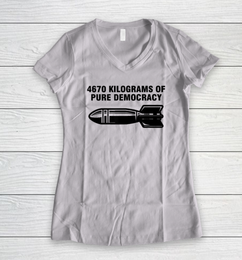 4670 Kilograms Of Pure Democracy Women's V-Neck T-Shirt