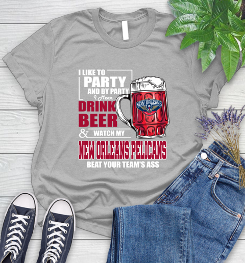 NBA Drink Beer and Watch My New Orleans Pelicans Beat Your Team's Ass Basketball Women's T-Shirt 5