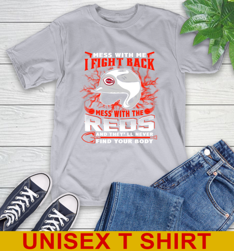 MLB Baseball Cincinnati Reds Mess With Me I Fight Back Mess With My Team And They'll Never Find Your Body Shirt T-Shirt 5
