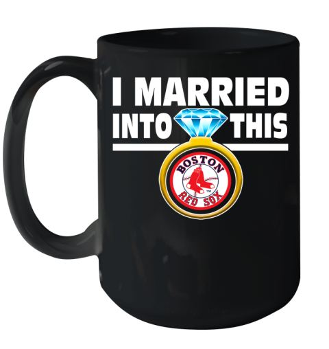 Boston Red Sox MLB Baseball I Married Into This My Team Sports Ceramic Mug 15oz