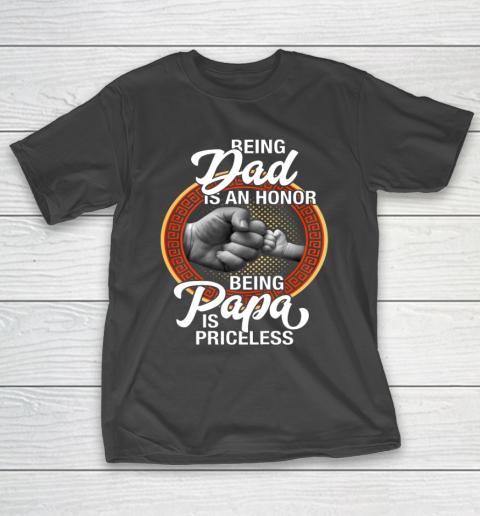 Being Dad Is An Honor Being PaPa is Priceless Father Day T-Shirt