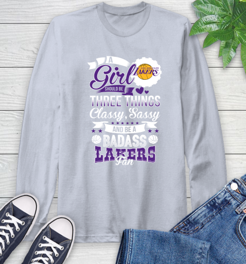 Los Angeles Lakers NBA A Girl Should Be Three Things Classy Sassy And A Be Badass Fan Long Sleeve T-Shirt 6