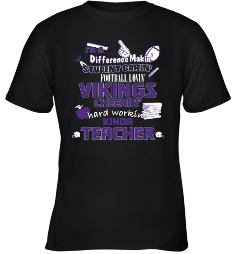 Minnesota Vikings NFL I'm A Difference Making Student Caring Football Loving Kinda Teacher Youth T-Shirt