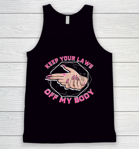 Laws Off My Body Abortion Pro Choice Feminism Women Rights Tank Top