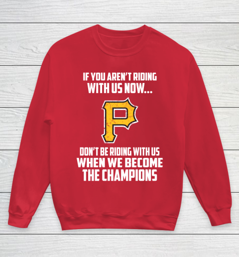MLB Pittsburgh Pirates Baseball We Become The Champions Youth Sweatshirt 7