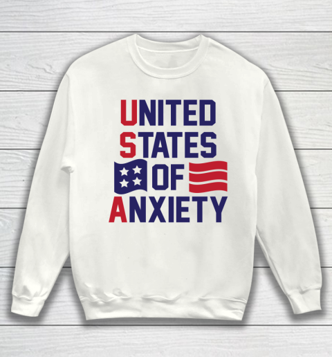 United States Of Anxiety Shirt Sweatshirt