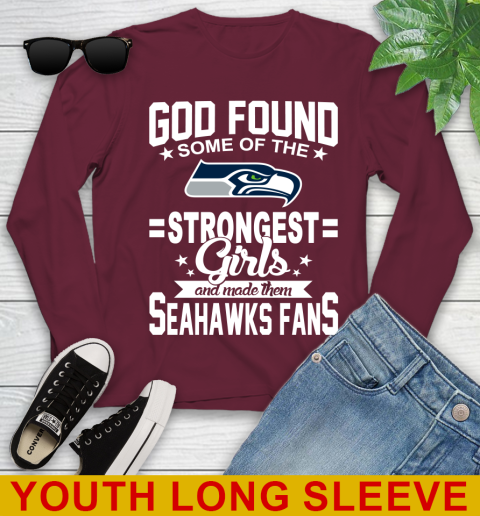 Seattle Seahawks NFL Football God Found Some Of The Strongest Girls Adoring Fans Youth Long Sleeve 6