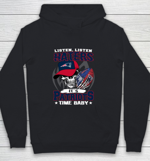 Listen Haters It is PATRIOTS Time Baby NFL Youth Hoodie