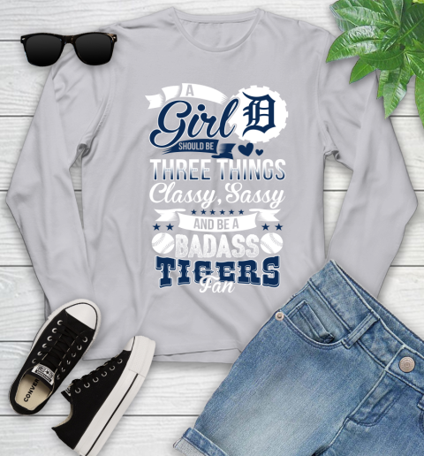 Detroit Tigers MLB Baseball A Girl Should Be Three Things Classy Sassy And A Be Badass Fan Youth Long Sleeve 5
