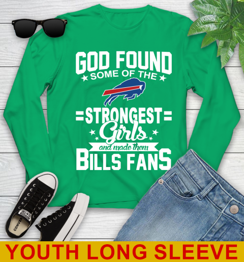 Buffalo Bills NFL Football God Found Some Of The Strongest Girls Adoring Fans Youth Long Sleeve 7