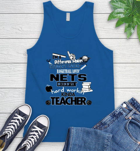 Brooklyn Nets NBA I'm A Difference Making Student Caring Basketball Loving Kinda Teacher Tank Top 4