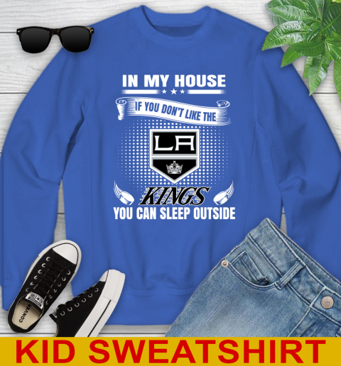Los Angeles Kings NHL Hockey In My House If You Don't Like The Kings You Can Sleep Outside Shirt Youth Sweatshirt 6