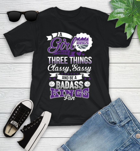 Sacramento Kings NBA A Girl Should Be Three Things Classy Sassy And A Be Badass Fan Youth T-Shirt