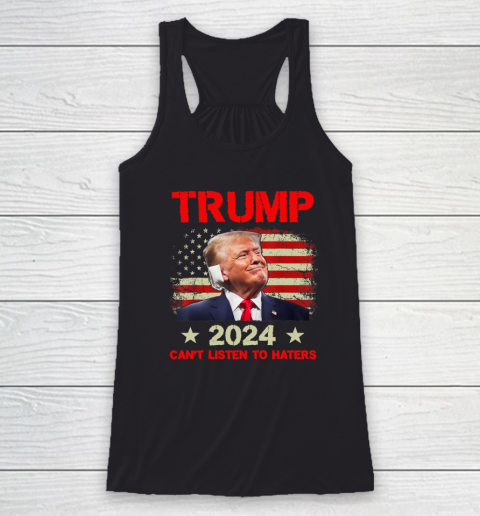 Can't Listen To Haters Trump 2024 Ear Bandage Flag Vintage Racerback Tank