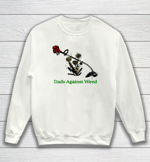Dads Against Weed Funny Gardening Lawn Mowing Fathers Sweatshirt