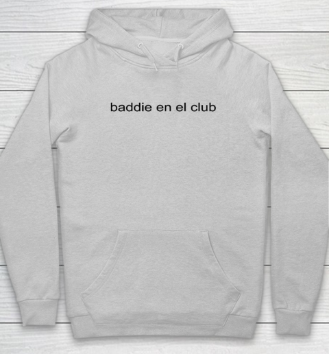 Baddie En El Club Hoodie 4