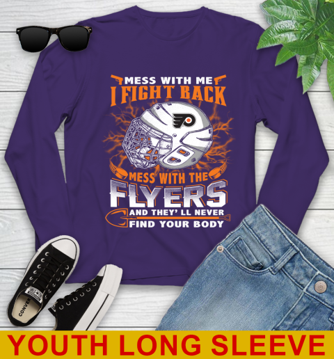 Philadelphia Flyers Mess With Me I Fight Back Mess With My Team And They'll Never Find Your Body Shirt Youth Long Sleeve 4