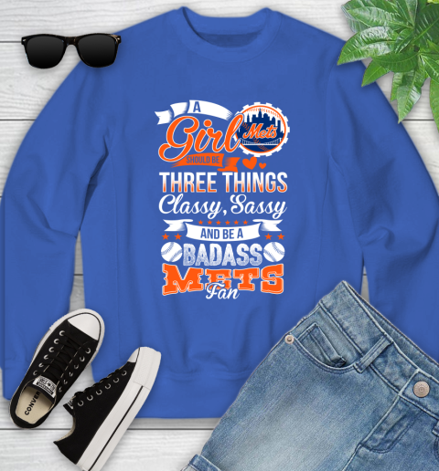 New York Mets MLB Baseball A Girl Should Be Three Things Classy Sassy And A Be Badass Fan Youth Sweatshirt 7