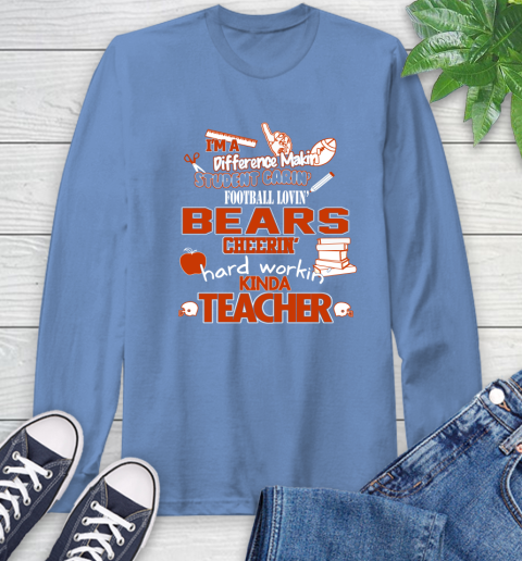 Chicago Bears NFL I'm A Difference Making Student Caring Football Loving Kinda Teacher Long Sleeve T-Shirt 12