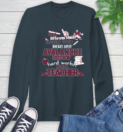 Colorado Avalanche NHL I'm A Difference Making Student Caring Hockey Loving Kinda Teacher Long Sleeve T-Shirt 9