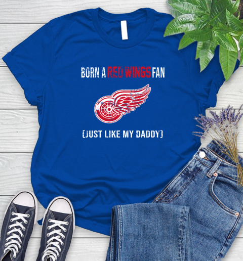 NHL Detroit Red Wings Hockey Loyal Fan Just Like My Daddy Shirt Women's T-Shirt 10