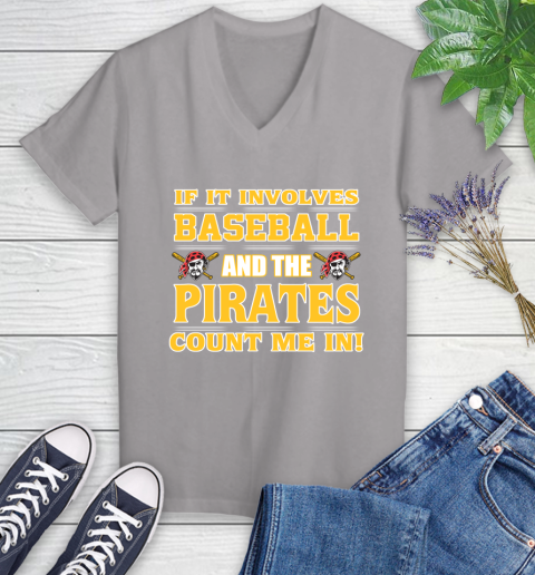 MLB If It Involves Baseball And The Pittsburgh Pirates Count Me In Sports Women's V-Neck T-Shirt 4