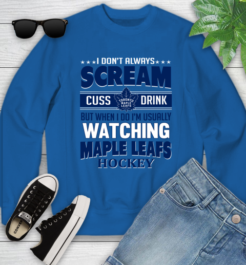 Toronto Maple Leafs NHL Hockey I Scream Cuss Drink When I'm Watching My Team Youth Sweatshirt 7