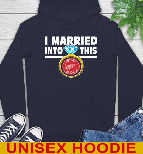 Detroit Red Wings NHL Hockey I Married Into This My Team Sports Hoodie 3