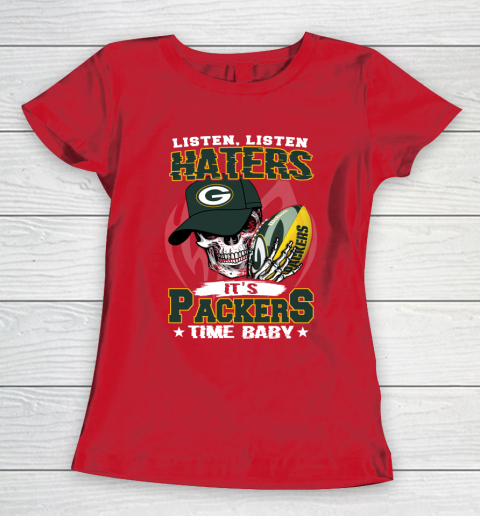 Listen Haters It is PACKERS Time Baby NFL Women's T-Shirt 9