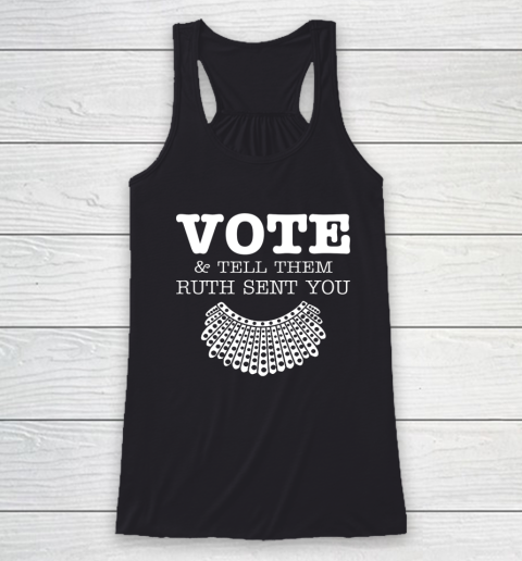 Notorious RBG Vote Tell Them Ruth Sent You Racerback Tank