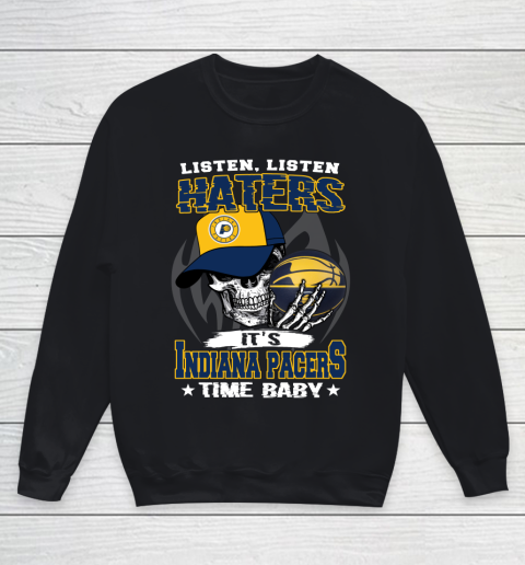 Listen Haters It is PACERS Time Baby NBA Youth Sweatshirt