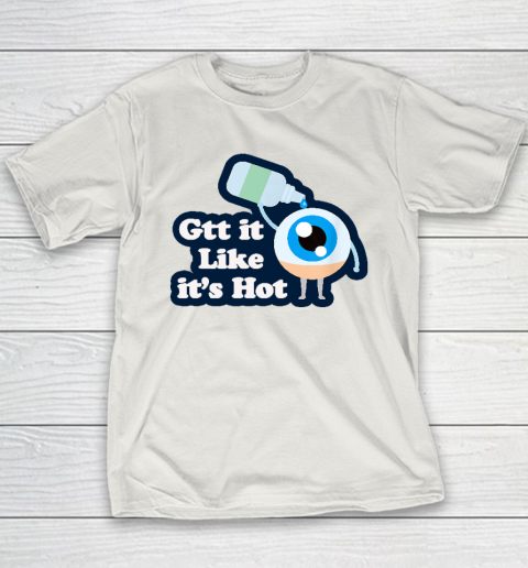 Gtt it Like it's Hot  Funny Eye Drop Youth T-Shirt 9