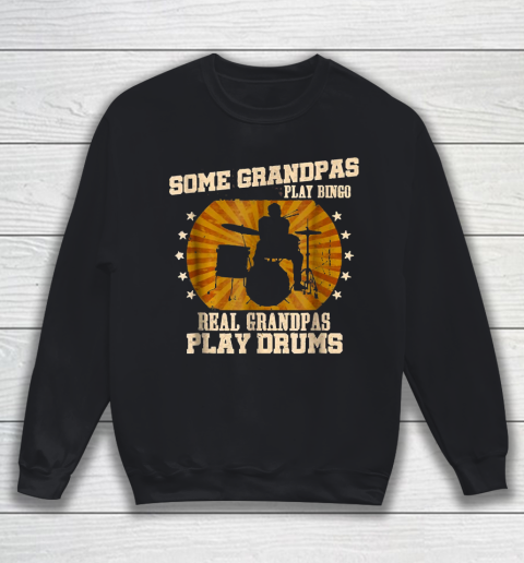 Grandpa Funny Gift Apparel  Mens Drummer Grandpa  Real Grandpas Sweatshirt