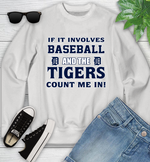 MLB If It Involves Baseball And The Detroit Tigers Count Me In Sports Youth Sweatshirt