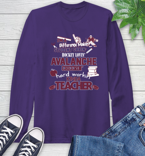 Colorado Avalanche NHL I'm A Difference Making Student Caring Hockey Loving Kinda Teacher Long Sleeve T-Shirt 5